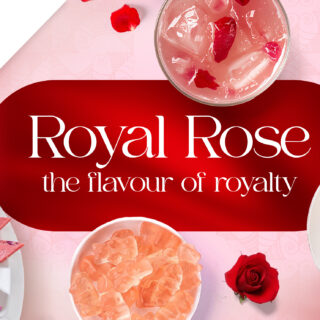 Royal Rose the Flavour of Royalty
